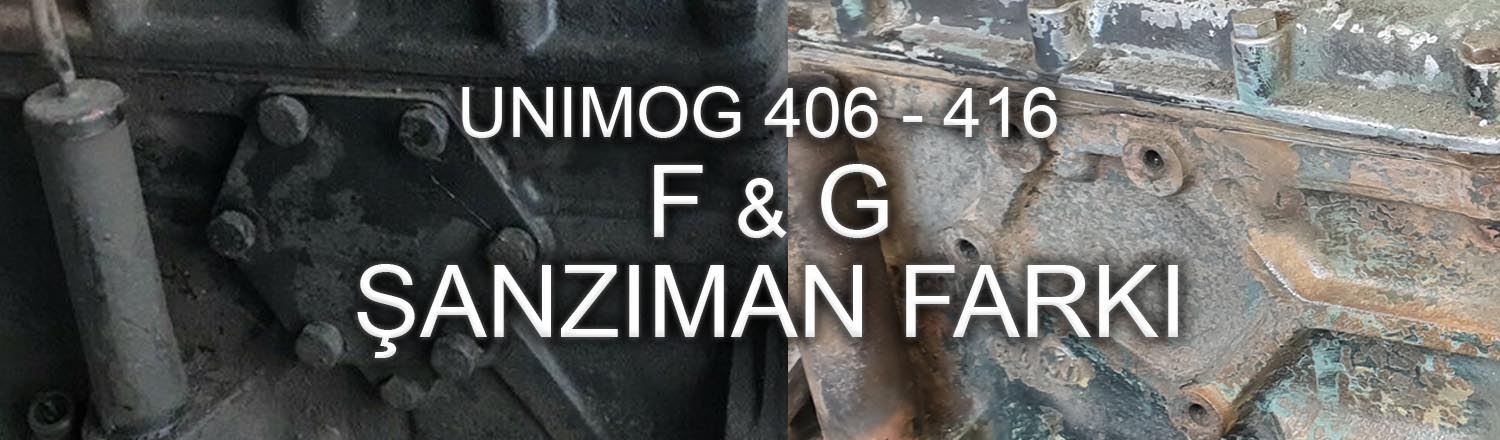 Unimog 406 ve 416 üzerinde F & G Şanzıman Farkı